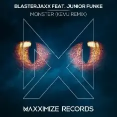BlasterJaxx, Junior Funke — Monster (KEVU Remix)