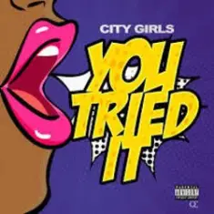 City Girls — You Tried It