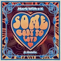 Mark With A K — Somebody To Love