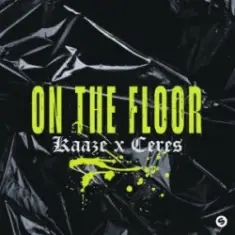 KAAZE & CERES — On The Floor