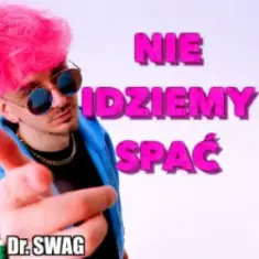 Dr. SWAG — NIE IDZIEMY SPAĆ