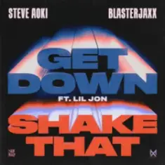 Steve Aoki & Blasterjaxx & Lil Jon — Get Down