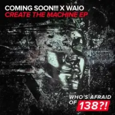 Coming Soon!!!, Waio — Create The Machine