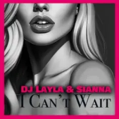 Sianna & Dj Layla — I Can't Wait