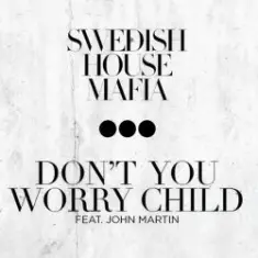 Don't You Worry Child (Radio Edit)