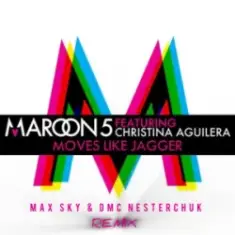 Maroon 5 & Christina Aguilera — Moves Like Jagger (Max Sky & DMC NESTERCHUK)