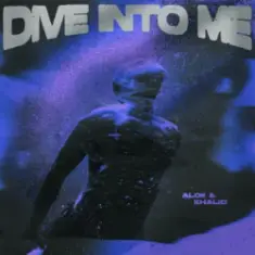Alok & Khalid — Dive Into Me