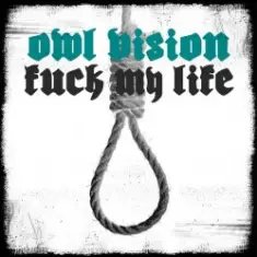 Owl Vision — Fuck My Life