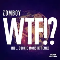 Zomboy — WTF! (Cookie Monsta Remix)
