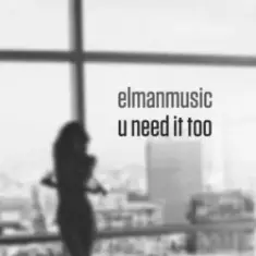 Elmanmusixo — U Need It Too