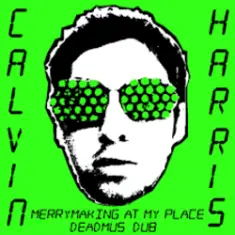 Calvin Harris — Merrymaking At My Place (Deadmau5 Dub)