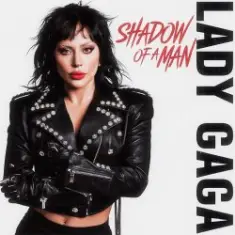 Lady Gaga — Shadow Of A Man