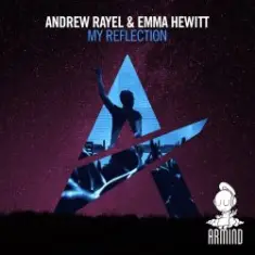 Andrew Rayel & Emma Hewitt — My Reflection (Edit)