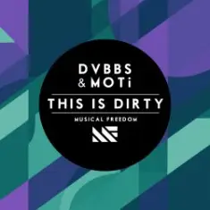 DVBBS & MOTi — This Is Dirty (Original Mix)