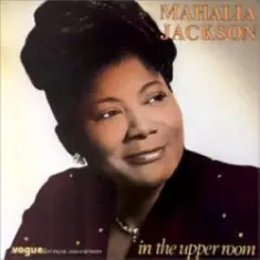 Mahalia Jackson — In The Upper Room