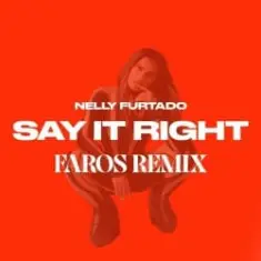 Say It Right (Faros Remix)