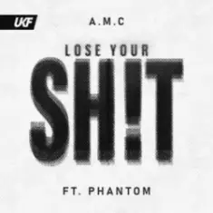 A.M.C & Phantom — Lose Your Shit