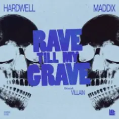 Hardwell & Maddix  Villain — Rave Till My Grave