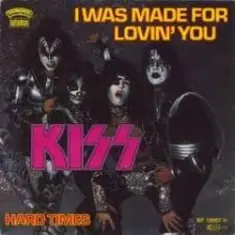 Kiss — I was made for loving you