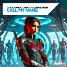 DJ T.H. x Hugo Cobot x Sue McLaren — Call My Name
