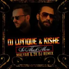 DJ Lutique & Kishe — So Much More (Malyar & 2K DJ Remix)