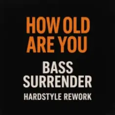 How Old Are You (Bass Surrender Hardstyle Remix)