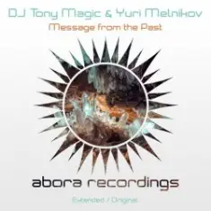DJ Tony Magic & Yuri Melnikov — Message From The Past (Extended Mix)