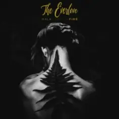 The EverLove — Walk Through Fire
