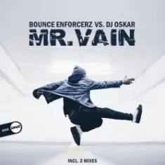 Bounce Enforcerz vs DJ Oskar — Mr. Vain (DJ Oskar Mix)