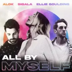 Alok, Sigala, Ellie Goulding — All By Myself