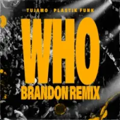 Tujamo & Plastik Funk & BRANDON — WHO (BRANDON Remix)