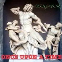 ALLIGATOR — Once Upon A Time