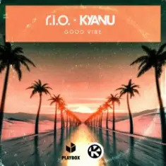 R.I.O. & KYANU — Good Vibe
