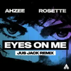 Ahzee & Rosette — Eyes On Me (Jus Jack Remix)