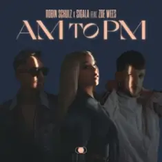 Robin Schulz & Sigala — AM to PM (feat. Zoe Wees)