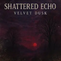 Shattered Echo — Velvet Dusk