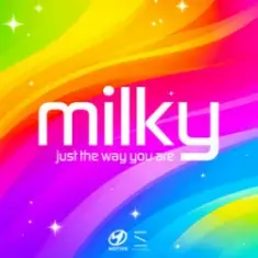 Milky — Just the Way You Are