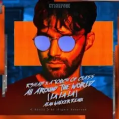 R3hab & A Touch Of Class — All Around The World (La La La)