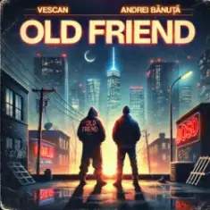 VESCAN & Andrei Banuta — Old Friend