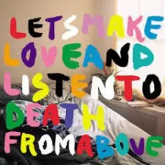 Let's Make Love And Listen To Death From Above