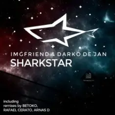 IMGFriend, Darko De Jan — Sharkstar (Betoko Remix)