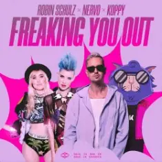 Robin Schulz & NERVO & KOPPY — Freaking You Out
