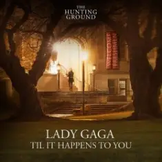 Lady Gaga — Til It Happens To You