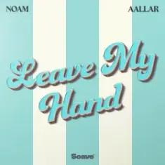 NOAM & AALLAR — Leave My Hand