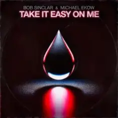 Bob Sinclar & Michael Ekow — Take It Easy On Me (Extended)