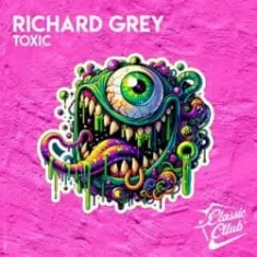 Richard Grey — Toxic (Original Mix)
