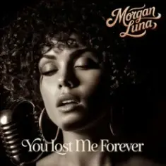 Morgan Luna — You Lost Me Forever