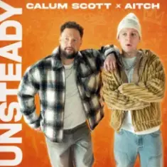 Calum Scott & Aitch — Unsteady