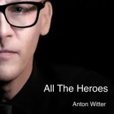 Anton Witter — All The Heroes