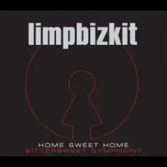 Limp Bizkit — Home Sweet Home - Bittersweet Symphony